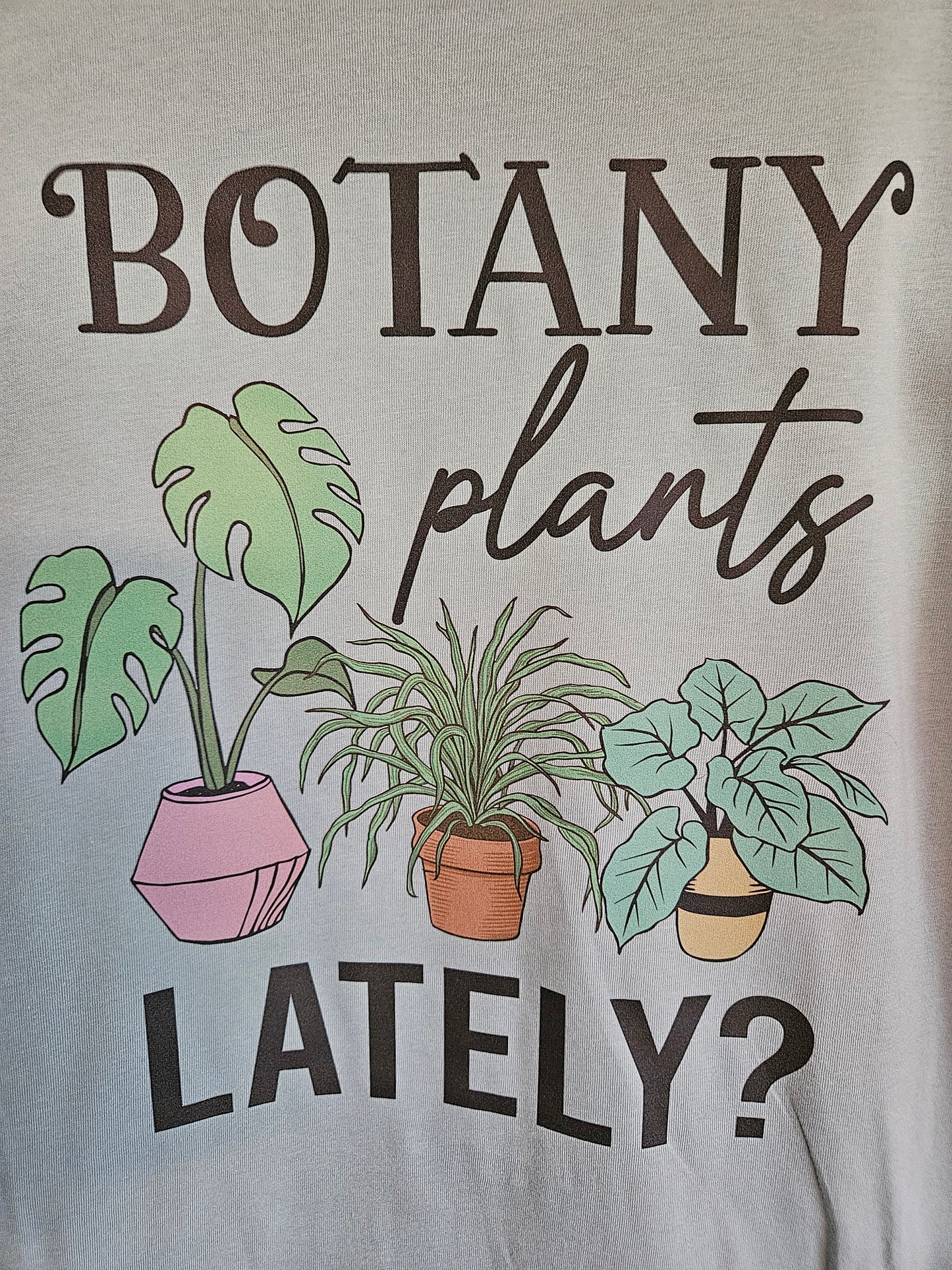 Botany Plants Lately T-Shirt