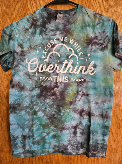 Excuse Me While I Overthink This Tie-Dye Shirt