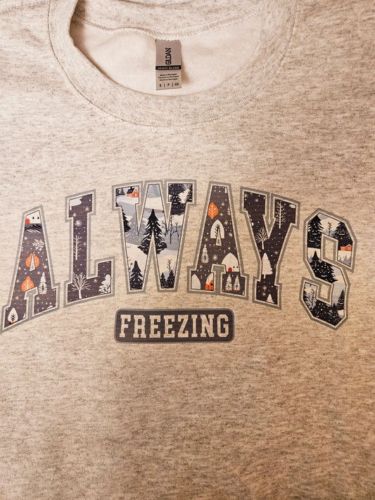 Always Freezing Sweatshirt