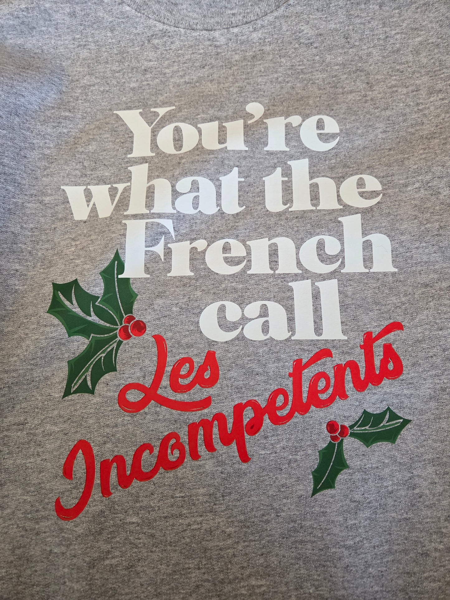 You're what they French Call Sweatshirt