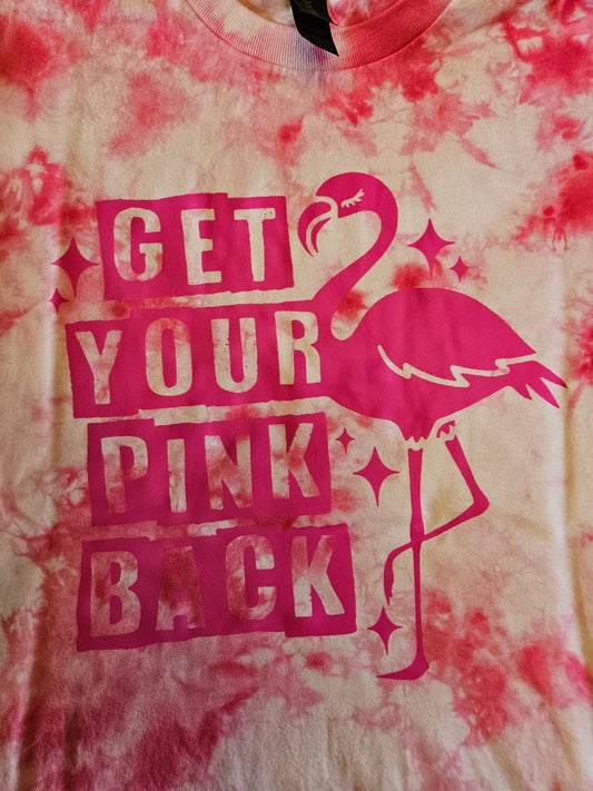 Get Your Pink Back Tie-Dye Shirt