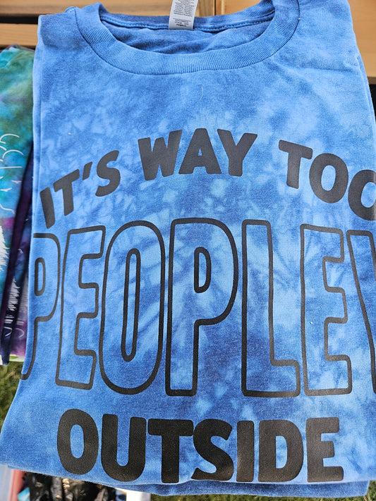 It's Way Too Peoply In Here Tie-Dye Shirt